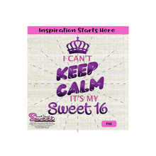 I Can't Keep Calm It's My Sweet 16 - Crown - Transparent PNG, SVG  - Silhouette, Cricut, Scan N Cut
