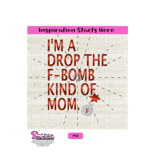 I'm A Drop The F Bomb Kind Of Mom - Transparent PNG, SVG  - Silhouette, Cricut, Scan N Cut