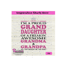 I'm A Proud GrandDaughter Of A Freakin' Awesome Grandma & Grandpa Yes, They Bought Me This Shirt-Transparent PNG, SVG - Cricut, Scan N Cut