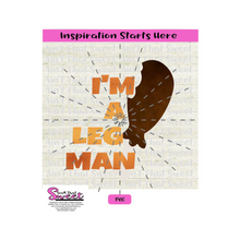 I'm A Leg Man - Turkey Leg - Transparent PNG, SVG  - Silhouette, Cricut, Scan N Cut