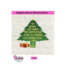 I'm Gonna Lay Under The Christmas Tree To Remind My Family I Am A Gift - Transparent PNG, SVG  - Silhouette, Cricut, Scan N Cut