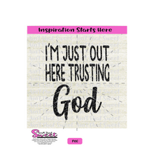I'm Just Out Here Trusting God - Transparent PNG, SVG  - Silhouette, Cricut, Scan N Cut