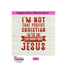 I'm Not That Perfect Christian I Know I Need Jesus - Transparent PNG, SVG  - Silhouette, Cricut, Scan N Cut