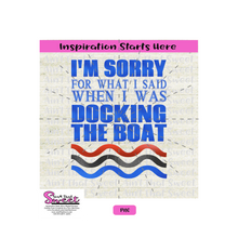 I'm Sorry For What I Said When Docking The Boat - Transparent PNG, SVG  - Silhouette, Cricut, Scan N Cut