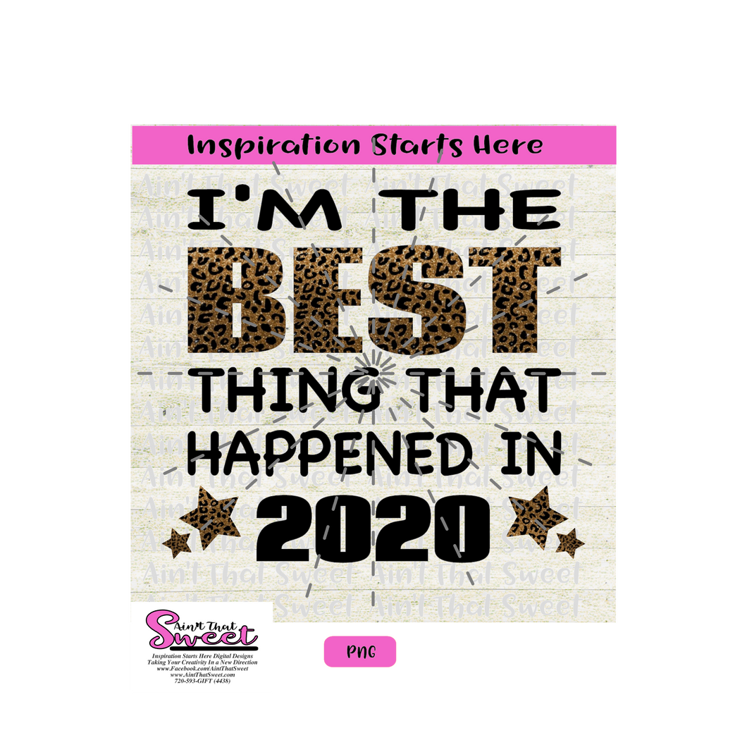 I'm The Best Thing That Happened In 2020 with Stars and Leopard Print - Transparent PNG, SVG  - Silhouette, Cricut, Scan N Cut