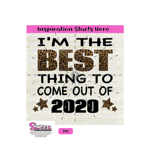 I'm The Best Thing To Come Out Of 2020 with Stars and Leopard Print - Transparent PNG, SVG  - Silhouette, Cricut, Scan N Cut