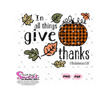 In All Things Give Thanks - 1 Thessalonians 5:18 - Transparent PNG, PDF SVG  - Silhouette, Cricut, Scan N Cut