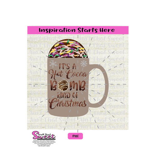 It's A Hot Cocoa Bomb Kind Of Christmas with Snowflakes - Transparent PNG, SVG  - Silhouette, Cricut, Scan N Cut