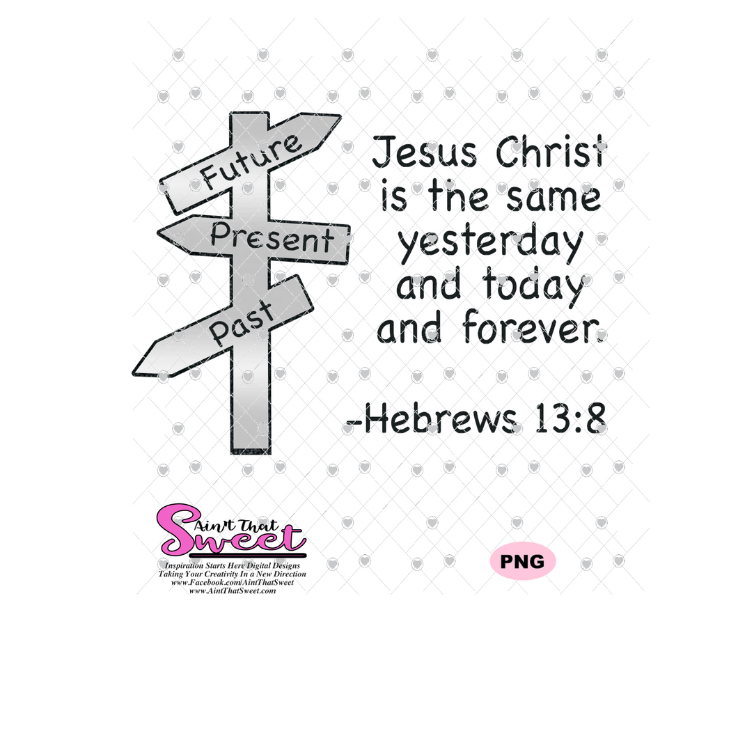 Jesus Christ Future Present Past Hebrews 13:8 Sign Post - Transparent PNG, SVG  - Silhouette, Cricut, Scan N Cut