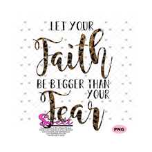 Let Your Faith Be Bigger Than Your Fear - Transparent SVG-PNG  - Silhouette, Cricut, Scan N Cut