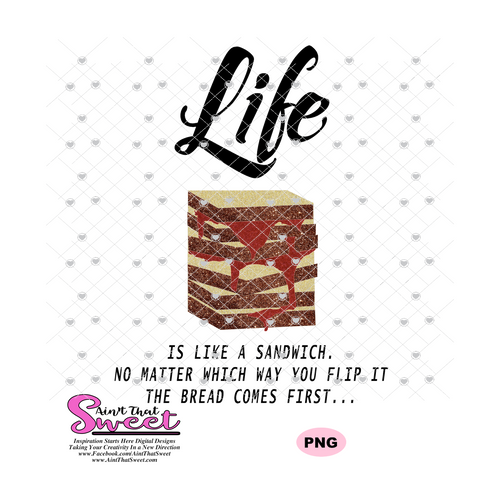 Life Is Like A Sandwich No Matter Which Way You Flip The It The Bread Comes First - Transparent PNG, SVG  - Silhouette, Cricut, Scan N Cut