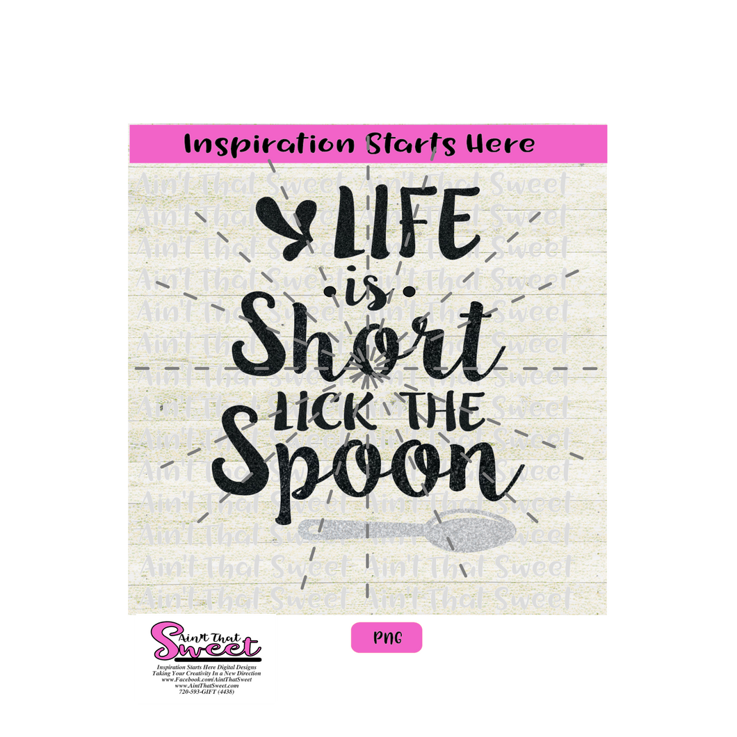 Life Is Too Short Lick The Spoon (Great For A Potholder)-Transparent PNG, SVG  - Silhouette, Cricut, Scan N Cut