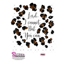Lord I Cannot But You Can Leopard Pattern - Transparent SVG-PNG  - Silhouette, Cricut, Scan N Cut