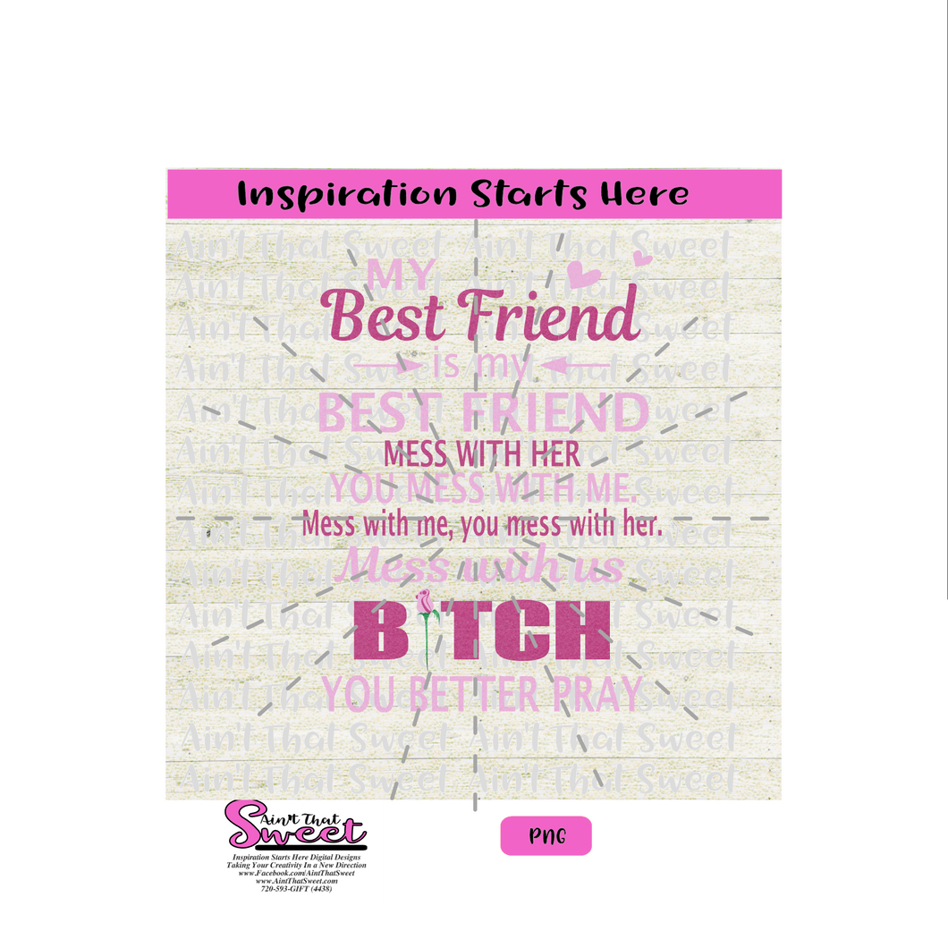 My Best Friend... Mess With Us B*tch You Better Pray - Transparent PNG, SVG  - Silhouette, Cricut, Scan N Cut