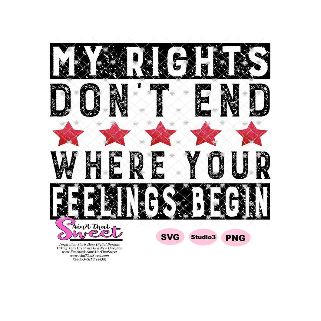 My Rights Don't End Where Your Feelings Begin - Transparent PNG, SVG - Silhouette, Cricut,