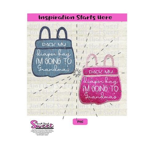 Pack My Diaper Bag I'm Going To Grandma's - Transparent PNG, SVG  - Silhouette, Cricut, Scan N Cut