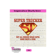 Super Trucker (ST)  Not All Heroes Wear Capes - Some Drive A Semi-Transparent PNG, SVG  - Silhouette, Cricut, Scan N Cut