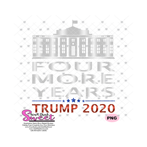 Trump - Four More Years White House - Transparent PNG, SVG  - Silhouette, Cricut, Scan N Cut