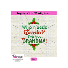 Who Needs Santa I've Got Grandma - Transparent PNG, SVG  - Silhouette, Cricut, Scan N Cut