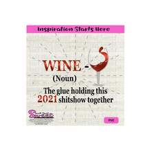 Wine -Noun - The glue holding this 2021 shitshow together - Transparent PNG, SVG  - Silhouette, Cricut, Scan N Cut