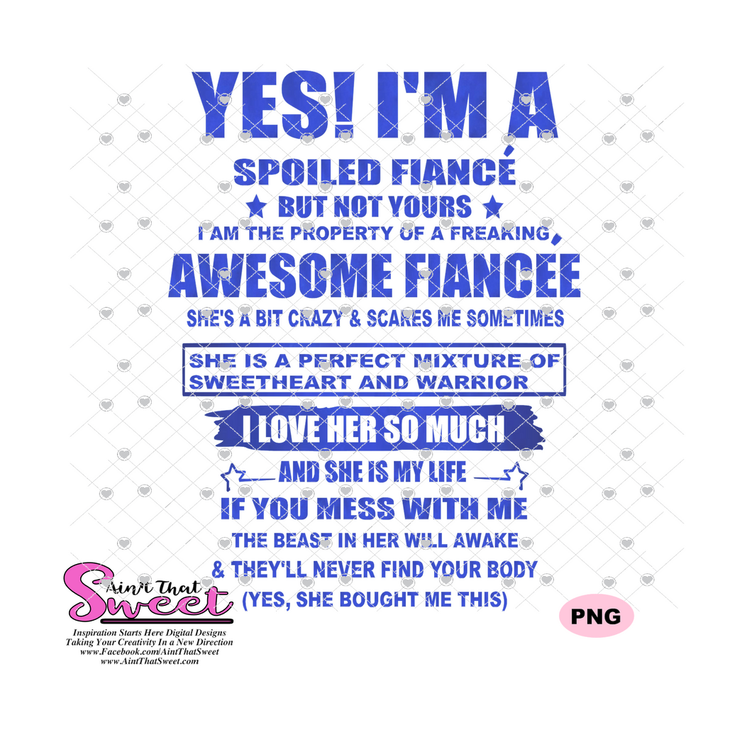 Yes I'm A Spoiled Fiance Of An Awesome Fiancee - Transparent PNG, SVG - Silhouette, Cricut, Scan N Cut