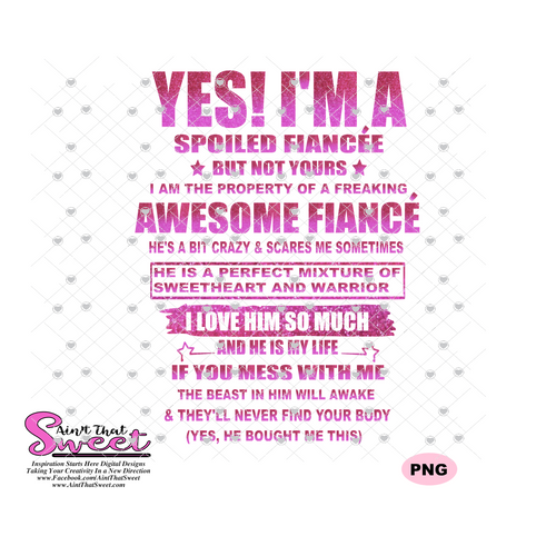 Yes I'm A Spoiled Fiancee Of An Awesome Fiance - Transparent PNG, SVG - Silhouette, Cricut, Scan N Cut
