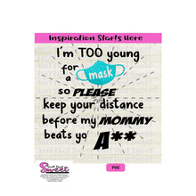 I'm Too Young To Wear A Mask So Please Keep Your Distance-Mommy Beats Yo A** - Transparent PNG, SVG -Silhouette, Cricut, Scan N Cut