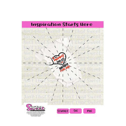 My Mommy Did It And She Did It for Me Nurse Doctor - Transparent PNG, SVG  - Silhouette, Cricut, Scan N Cut