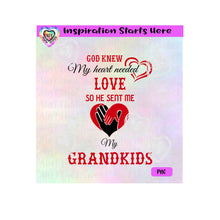 God Knew My Heart Needed Love So He Sent Me My Grandkids | Heart Hands-ATSD - Transparent PNG SVG DXF - Silhouette, Cricut, ScanNCut