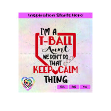 I'm A T-Ball Aunt | We Don't Do that Keep Calm Thing | Baseball Home Plate - Transparent PNG SVG DXF - Silhouette, Cricut, Scan N Cut