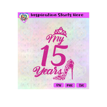 My 15 Years | Crown | Rhinestones | High Heels - Transparent PNG SVG DXF - Silhouette, Cricut, ScanNCut