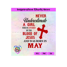 Never Underestimate A Girl Covered By The Blood Of Jesus - Born In May - Transparent PNG, SVG, DXF  - Silhouette, Cricut, Scan N Cut