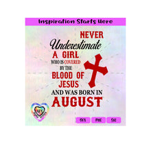 Never Underestimate A Girl Covered By The Blood Of Jesus - Born In August - Transparent PNG, SVG, DXF  - Silhouette, Cricut, Scan N Cut