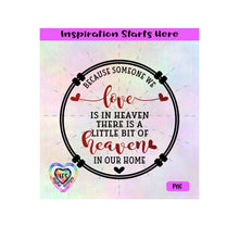 Because Someone We Love Is In Heaven There Is A Little Bit Of Heaven In Our Home - Transparent PNG, SVG, DXF - Silhouette, Cricut, Scan N Cut