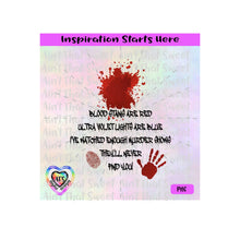 Blood Stains Are Red Ultra Violet Lights Blue-I've Watched Enough Murder Shows-They'll Never Find You-Transparent PNG SVG DXF - Silhouette, Cricut, ScanNCut