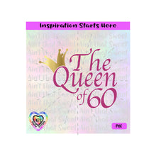 The Queen of 60 with Crown - Transparent PNG SVG DXF - Silhouette, Cricut, ScanNCut