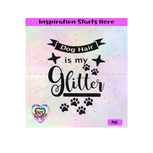 Dog Hair Is My Glitter | Pawprints | Paw Prints | Starbursts | Banner | Transparent PNG, SVG, DXF - Silhouette, Cricut, ScanNCut