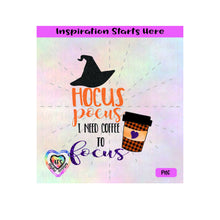 Hocus Pocus I Need Coffee To Focus - Transparent PNG, SVG, DXF  - Silhouette, Cricut, Scan N Cut