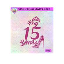 My 15 Years | Crown | Rhinestones | High Heels - Transparent PNG SVG DXF - Silhouette, Cricut, ScanNCut