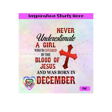 Never Underestimate A Girl Covered By The Blood Of Jesus - Born In December - Transparent PNG, SVG, DXF  - Silhouette, Cricut, Scan N Cut