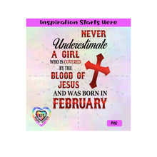 Never Underestimate A Girl Covered By The Blood Of Jesus - Born In February - Transparent PNG, SVG, DXF  - Silhouette, Cricut, Scan N Cut