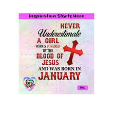Never Underestimate A Girl Covered By The Blood Of Jesus - Born In January - Transparent PNG, SVG, DXF  - Silhouette, Cricut, Scan N Cut