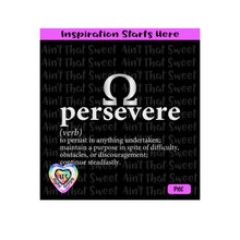 Persevere-Verb -Persist In Anything Undertaken-Continue Steadfastly | Maintain A Purpose-Transparent PNG SVG DXF -Silhouette,Cricut,ScanNCut