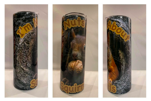 I'm Nuts About Squirrels  - 20oz Decorated Skinny Tumbler